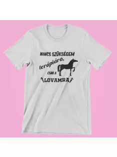 Nincs szükségem terápiára, csak a lovamra női póló