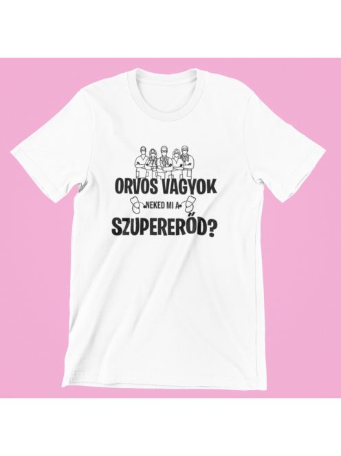 Orvos vagyok, neked mi a szupererőd? női póló