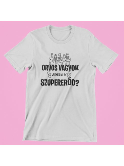 Orvos vagyok, neked mi a szupererőd? női póló