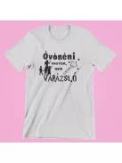 Óvónéni vagyok, nem varázsló női póló