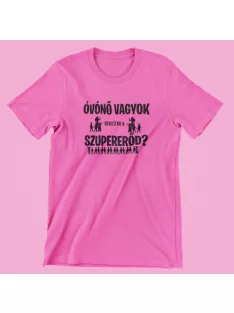  Óvónő vagyok, neked mi a szupererőd? női póló