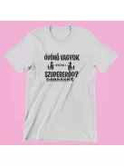  Óvónő vagyok, neked mi a szupererőd? női póló