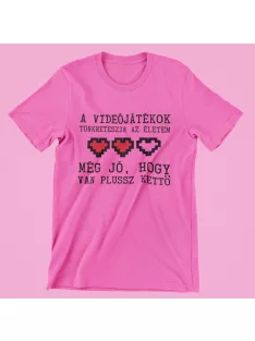   A videójátékok tönkreteszik az életem..még jó, hogy van plussz kettő női póló
