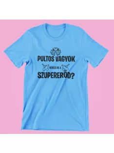Pultos vagyok, neked mi a szupererőd férfi póló