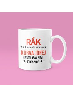   Rák, de csak azért, mert a kurva jófej hivatalosan nem horoszkóp bögre