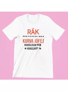   Rák, de csak azért, mert a kurva jófej hivatalosan nem horoszkóp férfi póló