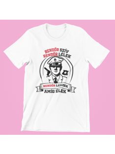   Rendőr szív rendőr lélek rendőr leszek amíg élek férfi póló