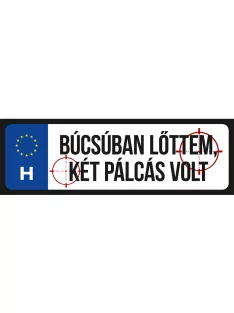 Rendszámtábla - Búcsúban lőttem, két pálcás volt