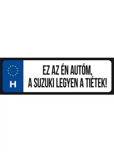   Rendszámtábla - Ez az én autóm, a suzuki legyen a tiéket