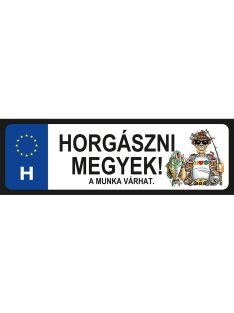 Rendszámtábla - Horgászni megyek! A munka várhat