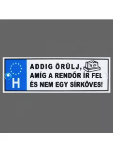 Rendszámtábla - Addig örülj, míg a rendőr ír fel
