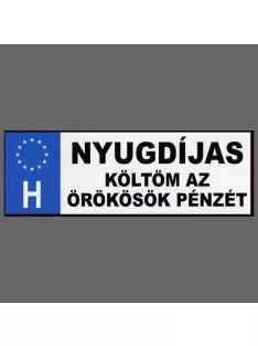   Rendszámtábla - Nyugdíjas költöm az örökösök pénzét