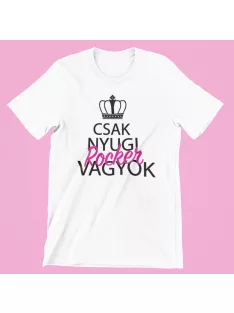 Csak nyugi, rocker vagyok (v2) női póló