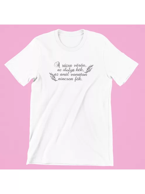 A rózsa vörös ... az anál vonaton nincsen fék férfi póló
