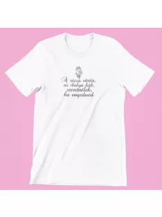 A rózsa vörös ... szeretnélek, ha engednéd női póló