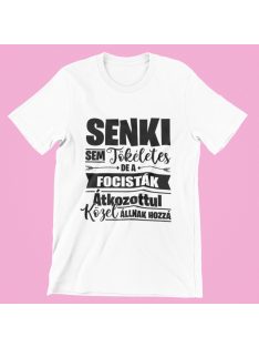   Senki sem tökéletes de a focisták átkozottul közel állnak hozzá női póló