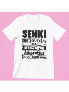   Senki sem tökéletes de a keresztapák átkozottul közel állnak hozzá férfi póló