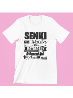  Senki sem tökéletes de a motorosok átkozottul közel állnak hozzá női póló