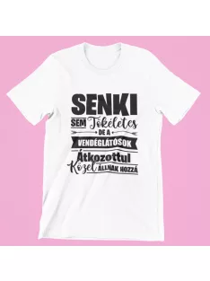   Senki sem tökéletes de a vendéglátósok átkozottul közel állnak hozzá férfi póló