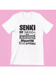   Senki sem tökéletes de a villanyszerelők átkozottul közel állnak hozzá női póló