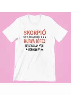   Skorpió, de csak azért, mert a kurva jófej hivatalosan nem horoszkóp női póló