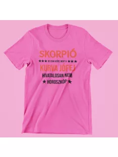   Skorpió, de csak azért, mert a kurva jófej hivatalosan nem horoszkóp női póló