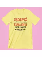 Skorpió, de csak azért, mert a kurva jófej hivatalosan nem horoszkóp női póló