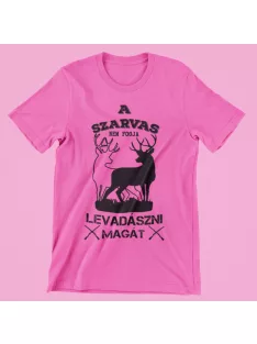 A szarvas nem fogja levadászni magát női póló