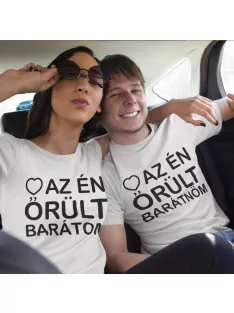 Szeretem az én őrült barátnőm,...barátom páros póló