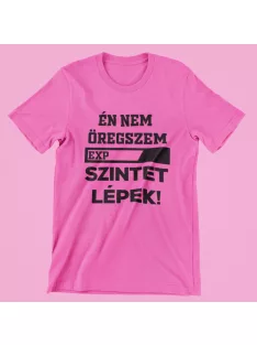 Én nem öregszem, szintet lépek! női póló