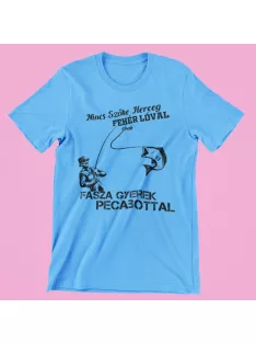   Nincs szőke herceg fehér lóval csak fasza gyerek pecabottal férfi póló