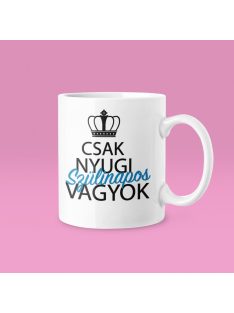 Csak nyugi, szülinapos vagyok bögre