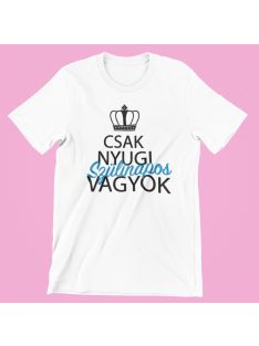 Csak nyugi, szülinapos vagyok férfi póló