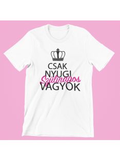 Csak nyugi, szülinapos vagyok (v2) női póló