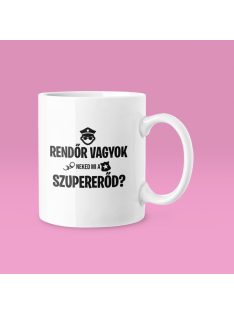 Rendőr vagyok, neked mi a szupererőd? bögre