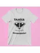  Tanár vagyok, neked mi a szupererőd? női póló