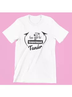 Így néz ki egy szupermenő tanár férfi póló