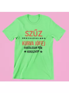   Szűz, de csak azért, mert a kurva jófej hivatalosan nem horoszkóp férfi póló