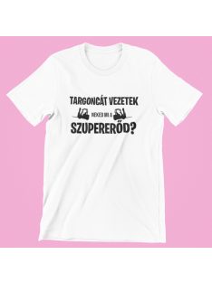 Targoncát vezetek, neked mi a szupererőd? férfi póló