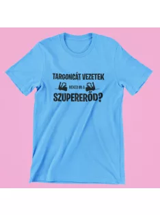Targoncát vezetek, neked mi a szupererőd? férfi póló