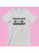 Targoncát vezetek, neked mi a szupererőd? férfi póló