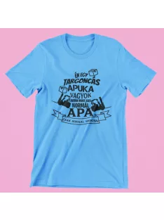   Én egy targoncás apuka vagyok, olyan mint egy normál apa csak sokkal menőbb férfi póló