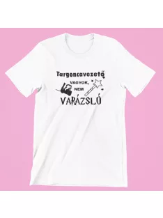 Targoncavezető vagyok, nem varázsló férfi póló