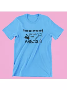 Targoncavezető vagyok, nem varázsló férfi póló
