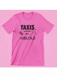 Taxis vagyok, nem varázsló női póló