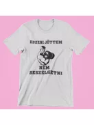 Csak azért edzek, hogy többet ehessek férfi póló