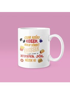 Csak azért edzek, hogy többet ehessek (v2) bögre