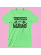 Traktorvezető vagyok, neked mi a szupererőd férfi póló