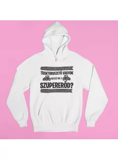 Traktorvezető vagyok, neked mi a szupererőd pulóver