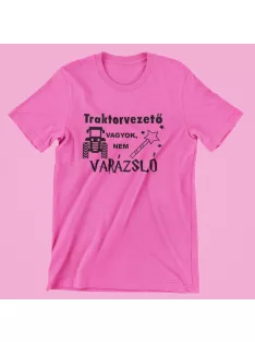 Traktorvezető vagyok, nem varázsló női póló